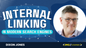 Internal Linking in Modern Search Engines - Dixon Jones