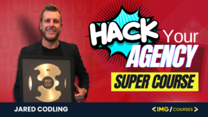 Jared Codling - Hack Your Agency Super Course