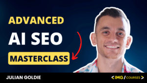 Advanced AI SEO Masterclass - Julian Goldie